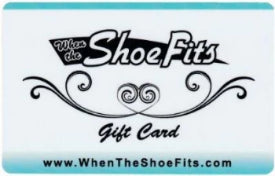 Gift Cards from When the Shoe Fits... always the perfect fit
